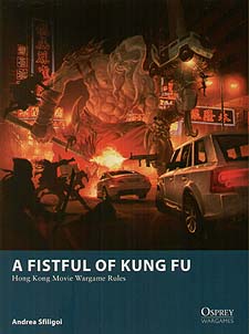 Spirit Games (Est. 1984) - Supplying role playing games (RPG), wargames rules, miniatures and scenery, new and traditional board and card games for the last 20 years sells A Fistful of Kung Fu: Hong Kong Movie Wargame Rules [Osprey Wargames 6]